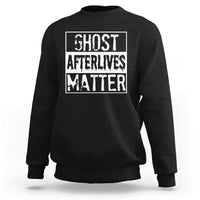 Funny Ghost Hunting Sweatshirt Ghost Afterlives Matter Paranormal Investigator - Wonder Print Shop