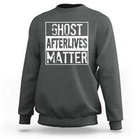 Funny Ghost Hunting Sweatshirt Ghost Afterlives Matter Paranormal Investigator - Wonder Print Shop