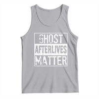 Funny Ghost Hunting Tank Top Ghost Afterlives Matter Paranormal Investigator - Wonder Print Shop