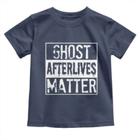 Funny Ghost Hunting Toddler T Shirt Ghost Afterlives Matter Paranormal Investigator - Wonder Print Shop
