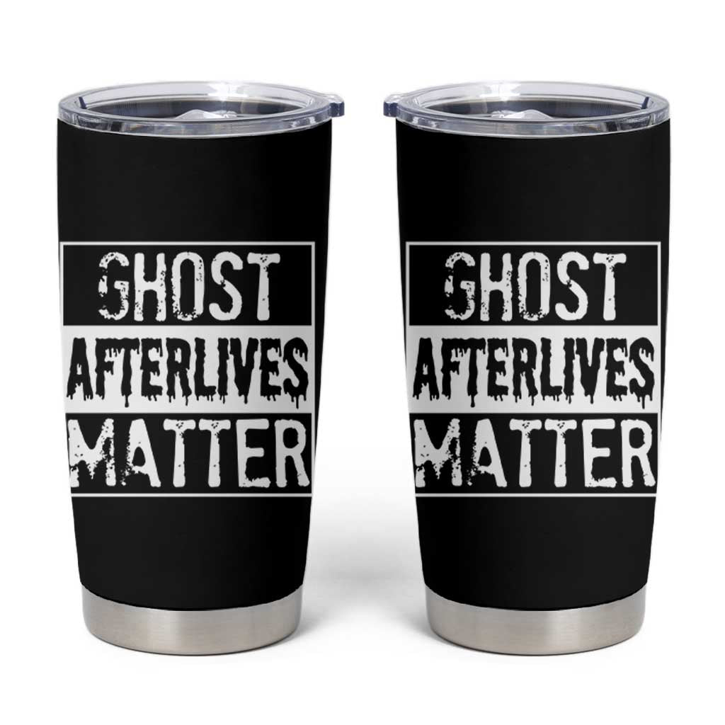 Funny Ghost Hunting Tumbler Cup Ghost Afterlives Matter Paranormal Investigator - Wonder Print Shop