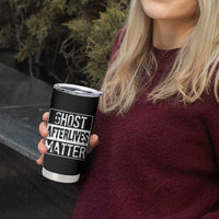 Funny Ghost Hunting Tumbler Cup Ghost Afterlives Matter Paranormal Investigator - Wonder Print Shop