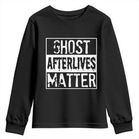 Funny Ghost Hunting Youth Sweatshirt Ghost Afterlives Matter Paranormal Investigator - Wonder Print Shop