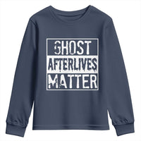 Funny Ghost Hunting Youth Sweatshirt Ghost Afterlives Matter Paranormal Investigator - Wonder Print Shop