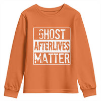 Funny Ghost Hunting Youth Sweatshirt Ghost Afterlives Matter Paranormal Investigator - Wonder Print Shop