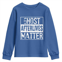 Funny Ghost Hunting Youth Sweatshirt Ghost Afterlives Matter Paranormal Investigator - Wonder Print Shop