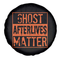 Funny Ghost Hunting Spare Tire Cover Ghost Afterlives Matter Paranormal Investigator Halloween - Wonder Print Shop