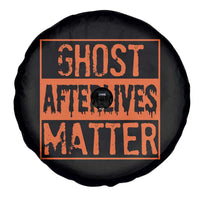 Funny Ghost Hunting Spare Tire Cover Ghost Afterlives Matter Paranormal Investigator Halloween - Wonder Print Shop