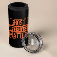 Funny Ghost Hunting 4 in 1 Can Cooler Tumbler Ghost Afterlives Matter Paranormal Investigator Halloween - Wonder Print Shop