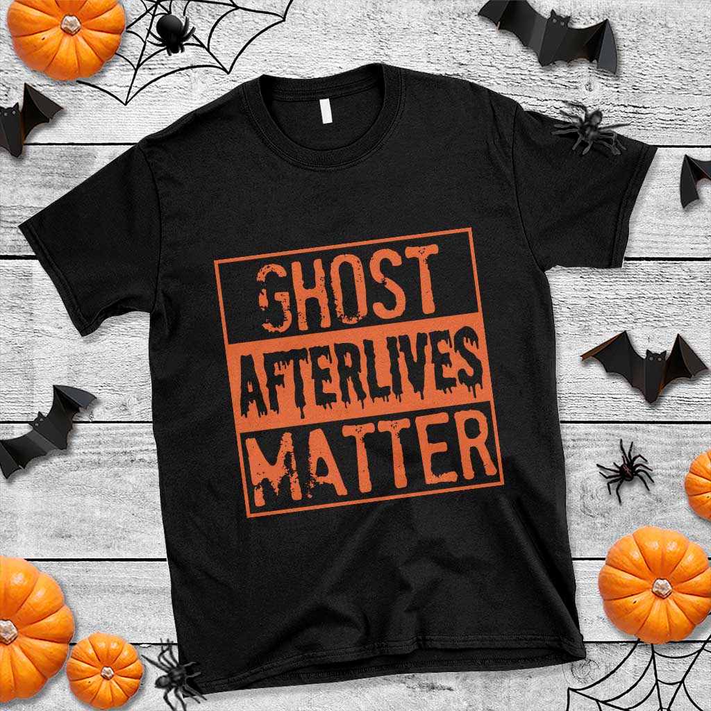 Funny Ghost Hunting T Shirt Ghost Afterlives Matter Paranormal Investigator Halloween - Wonder Print Shop