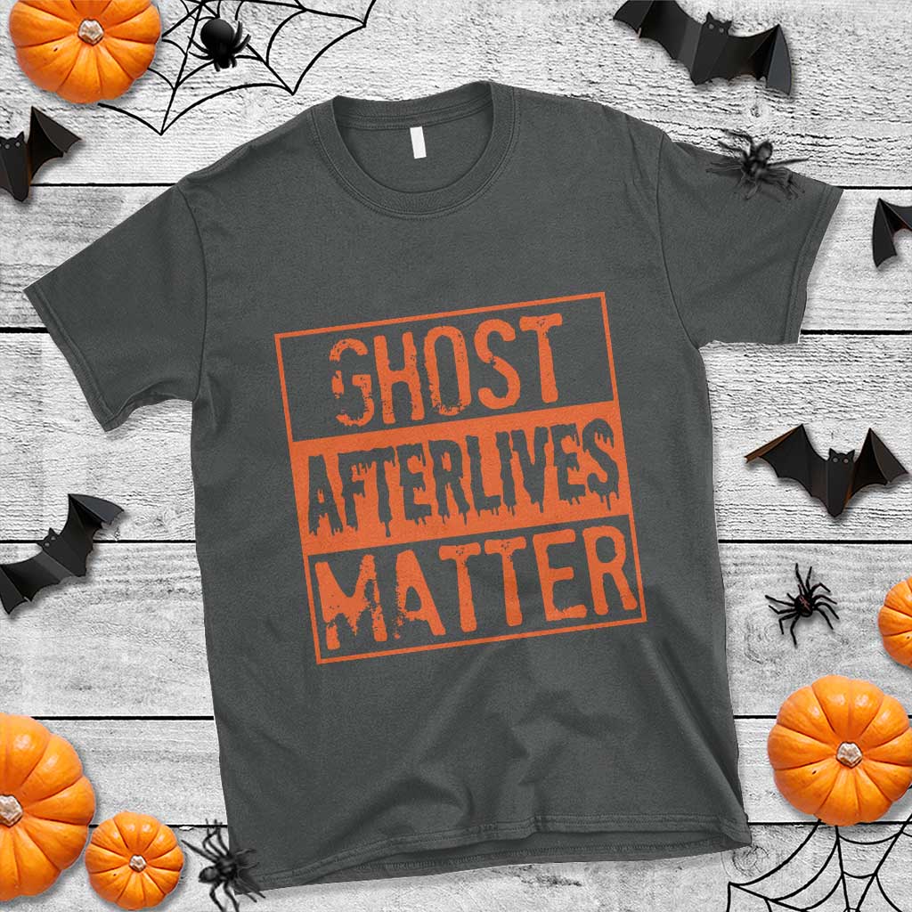 Funny Ghost Hunting T Shirt Ghost Afterlives Matter Paranormal Investigator Halloween - Wonder Print Shop