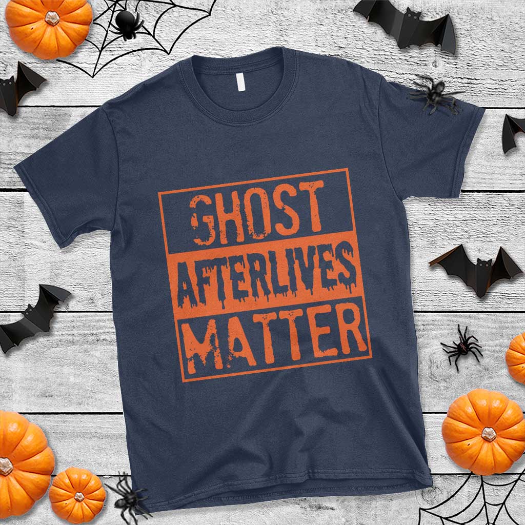 Funny Ghost Hunting T Shirt Ghost Afterlives Matter Paranormal Investigator Halloween - Wonder Print Shop