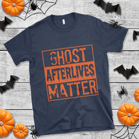 Funny Ghost Hunting T Shirt Ghost Afterlives Matter Paranormal Investigator Halloween - Wonder Print Shop