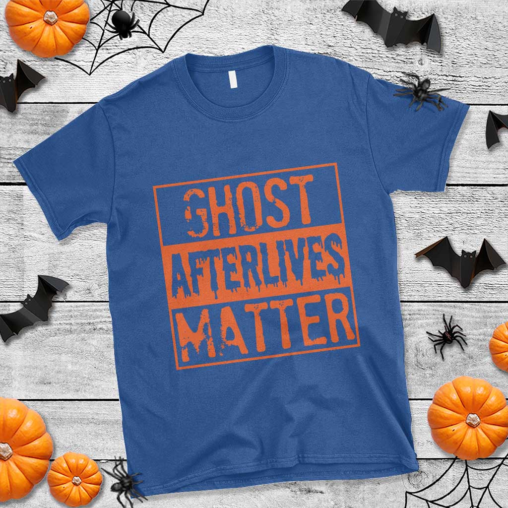 Funny Ghost Hunting T Shirt Ghost Afterlives Matter Paranormal Investigator Halloween - Wonder Print Shop