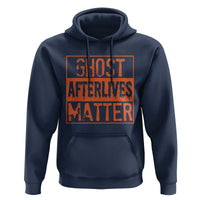 Funny Ghost Hunting Hoodie Ghost Afterlives Matter Paranormal Investigator Halloween - Wonder Print Shop