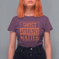Funny Ghost Hunting T Shirt For Women Ghost Afterlives Matter Paranormal Investigator Halloween - Wonder Print Shop