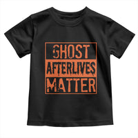 Funny Ghost Hunting Toddler T Shirt Ghost Afterlives Matter Paranormal Investigator Halloween - Wonder Print Shop