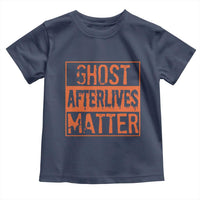 Funny Ghost Hunting Toddler T Shirt Ghost Afterlives Matter Paranormal Investigator Halloween - Wonder Print Shop