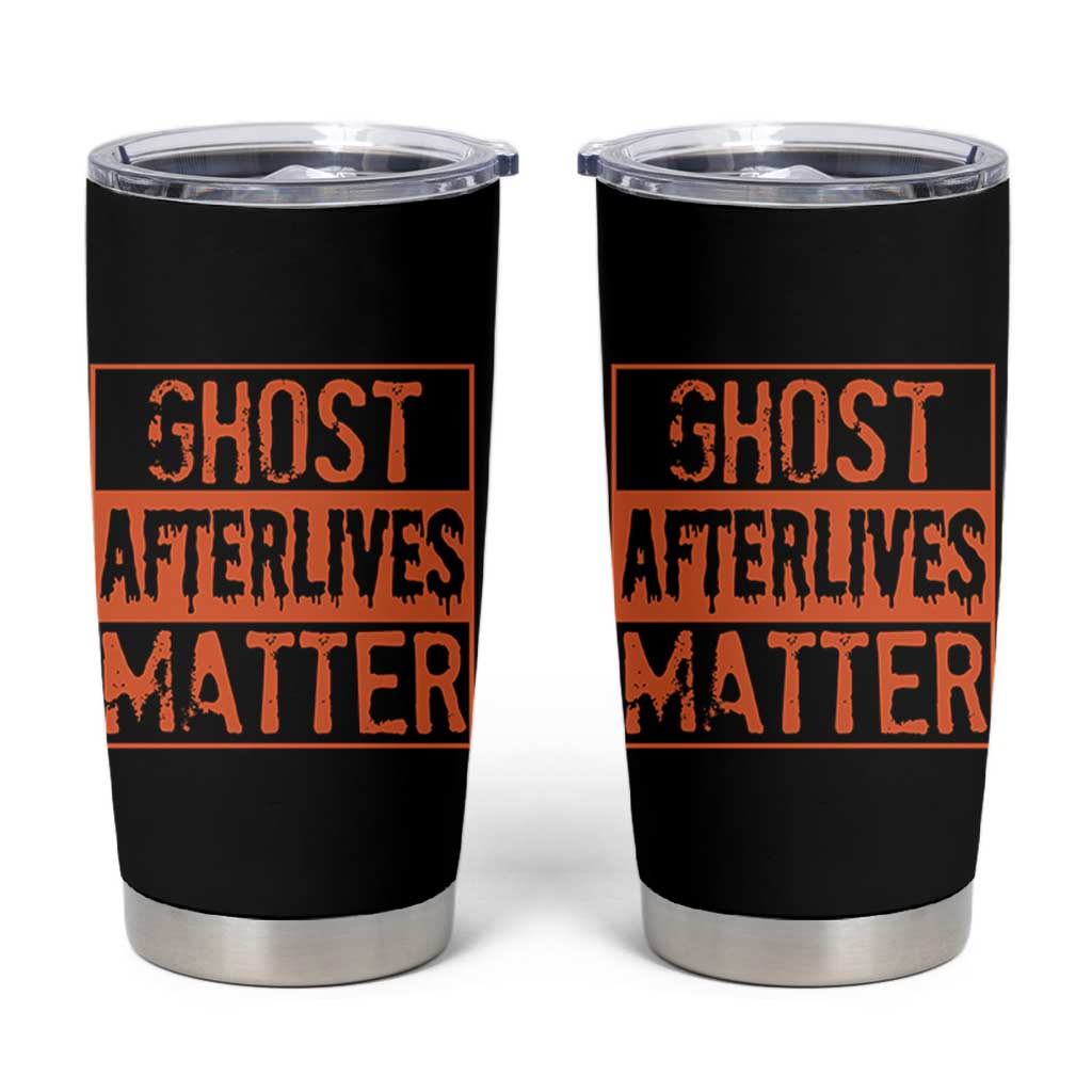 Funny Ghost Hunting Tumbler Cup Ghost Afterlives Matter Paranormal Investigator Halloween - Wonder Print Shop