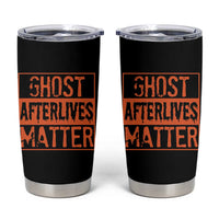 Funny Ghost Hunting Tumbler Cup Ghost Afterlives Matter Paranormal Investigator Halloween - Wonder Print Shop
