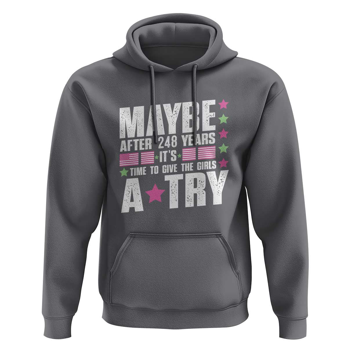 Feminist Hoodie Maybe After 248 Years It's Time To Give The Girls A Try American Flag - Wonder Print Shop