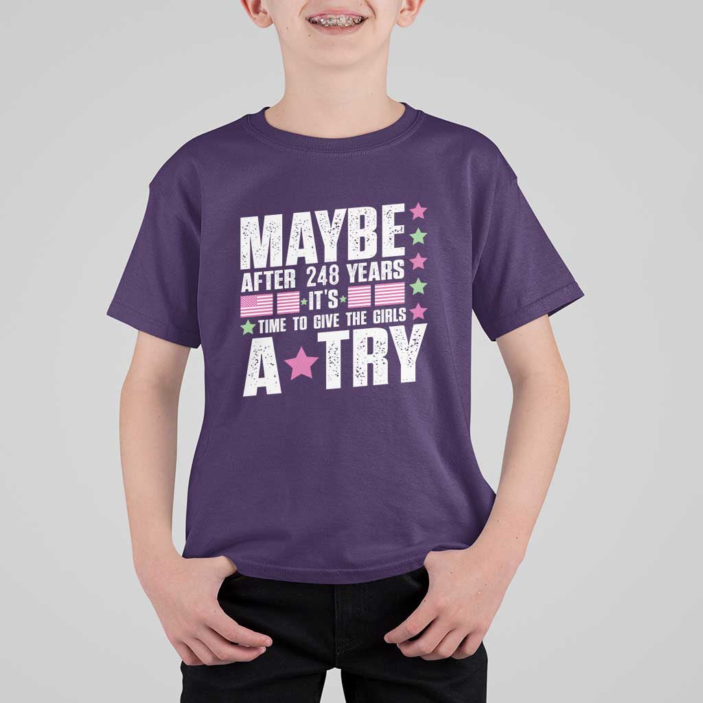 Feminist T Shirt For Kid Maybe After 248 Years It's Time To Give The Girls A Try American Flag - Wonder Print Shop