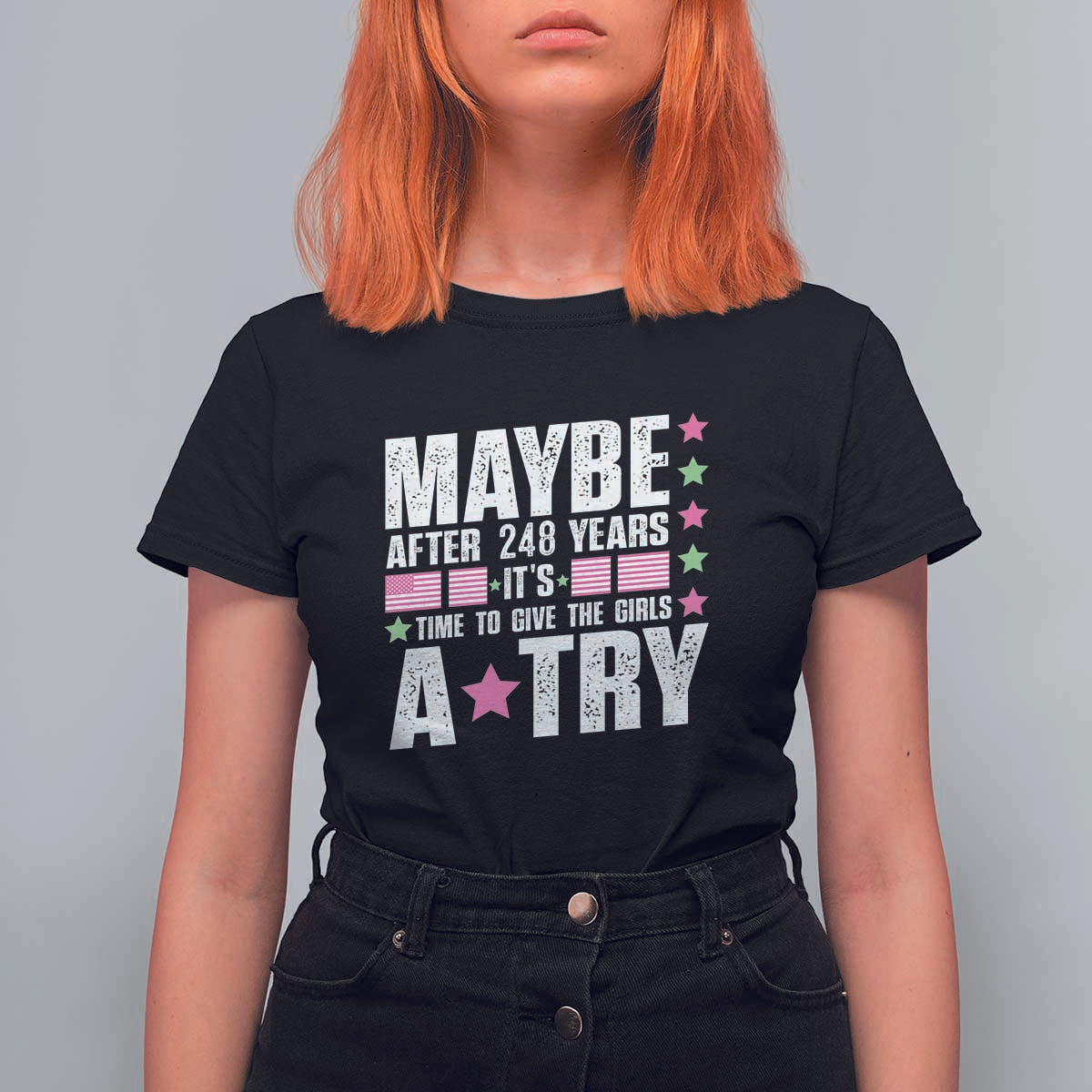 Feminist T Shirt For Women Maybe After 248 Years It's Time To Give The Girls A Try American Flag - Wonder Print Shop