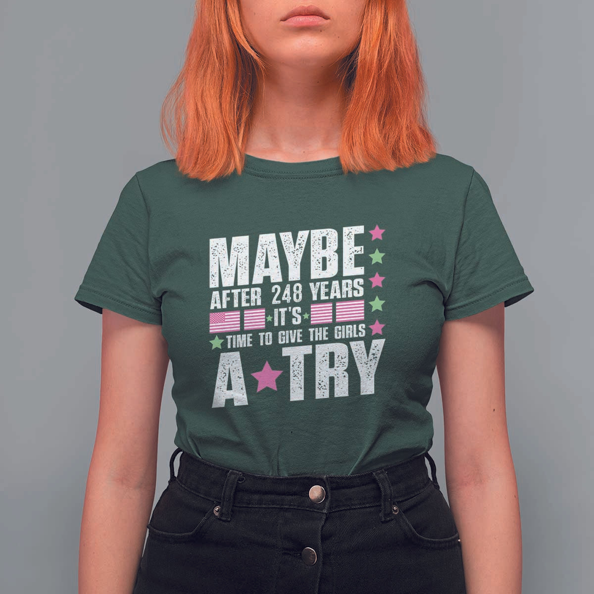 Feminist T Shirt For Women Maybe After 248 Years It's Time To Give The Girls A Try American Flag - Wonder Print Shop