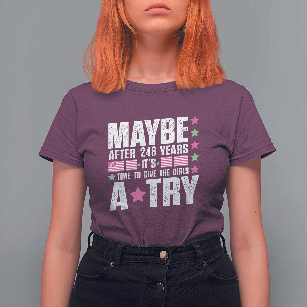Feminist T Shirt For Women Maybe After 248 Years It's Time To Give The Girls A Try American Flag - Wonder Print Shop
