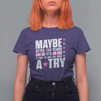 Feminist T Shirt For Women Maybe After 248 Years It's Time To Give The Girls A Try American Flag - Wonder Print Shop
