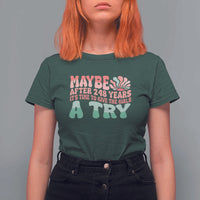 Feminist T Shirt For Women Maybe After 248 Years It's Time To Give The Girls A Try Sunshine - Wonder Print Shop