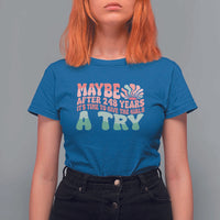 Feminist T Shirt For Women Maybe After 248 Years It's Time To Give The Girls A Try Sunshine - Wonder Print Shop