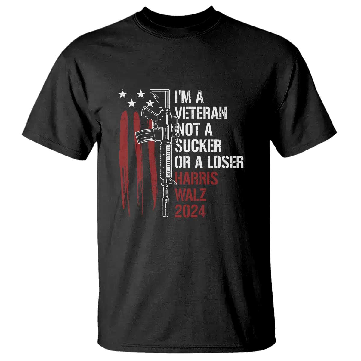 Harris Walz 2024 T Shirt I'm A Veteran Not A Sucker Or A Loser American Flag Gun - Wonder Print Shop