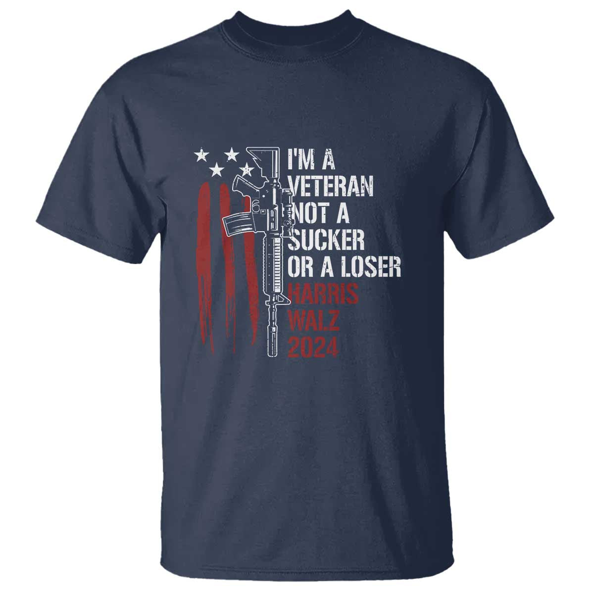 Harris Walz 2024 T Shirt I'm A Veteran Not A Sucker Or A Loser American Flag Gun - Wonder Print Shop