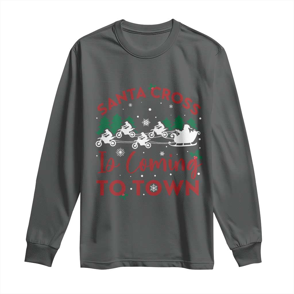 Funny Christmas Dirt Bike Long Sleeve Shirt Santa Cross Is Coming To Town Motorcross