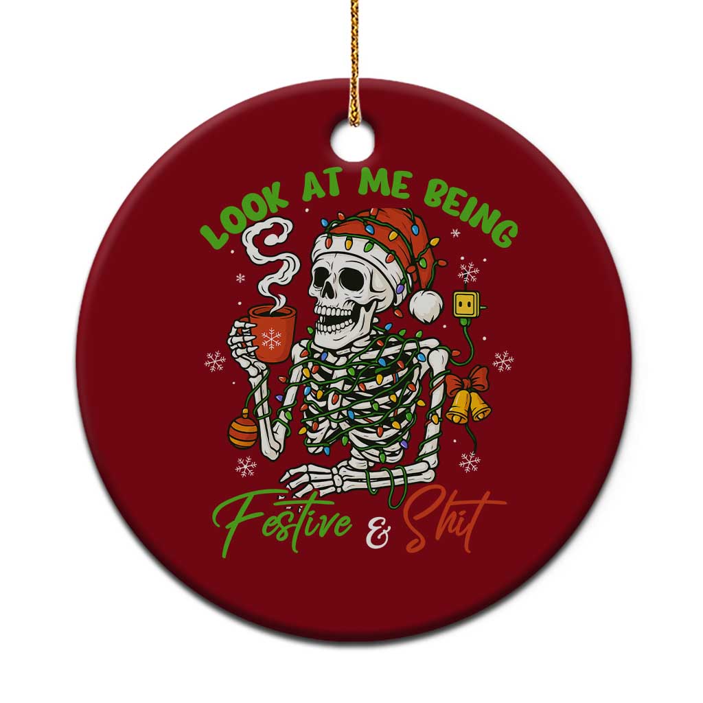 Look At Me Being Festive And Shit Ceramic Ornament Funny Christmas Skeleton - Wonder Print Shop