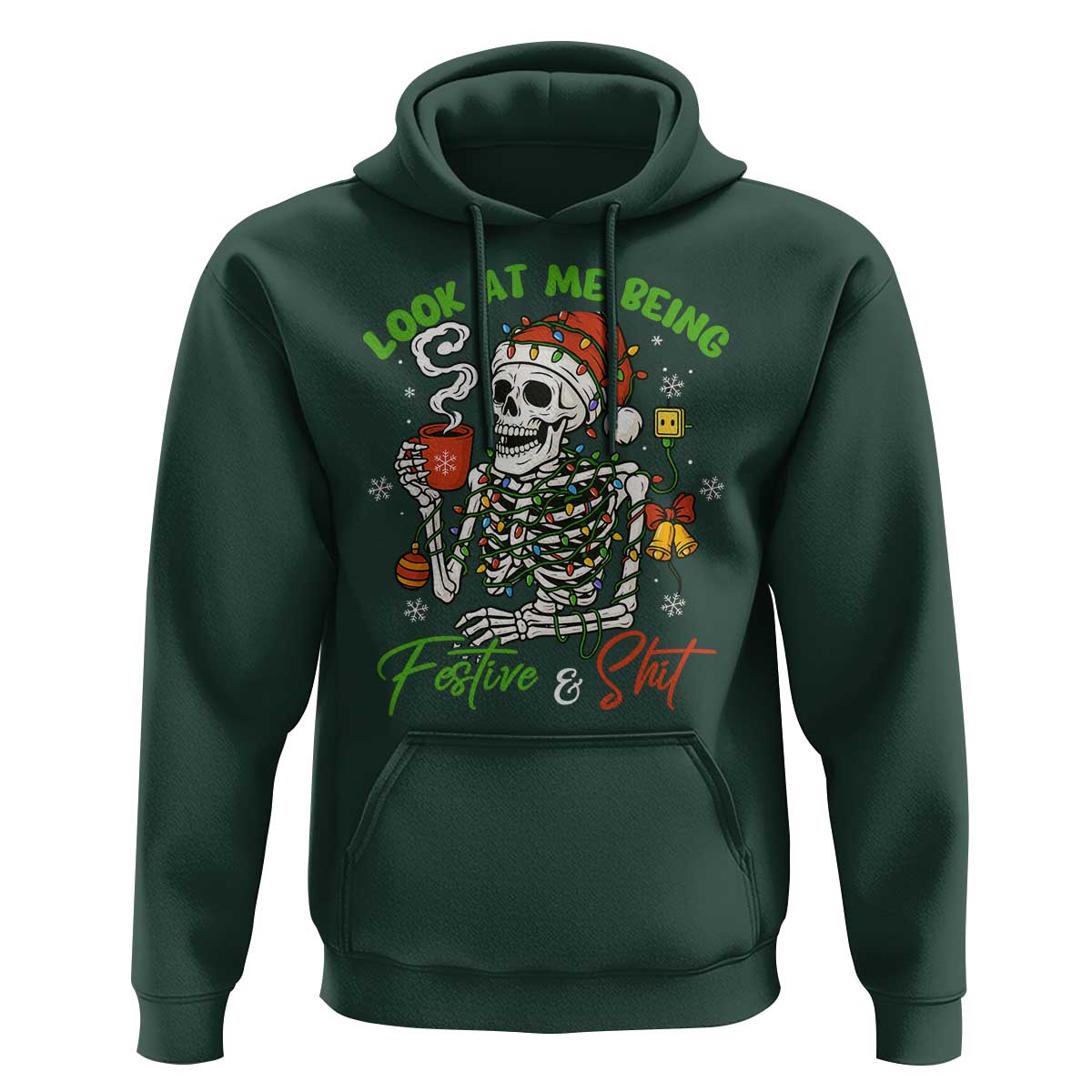Look At Me Being Festive And Shit Hoodie Funny Christmas Skeleton - Wonder Print Shop