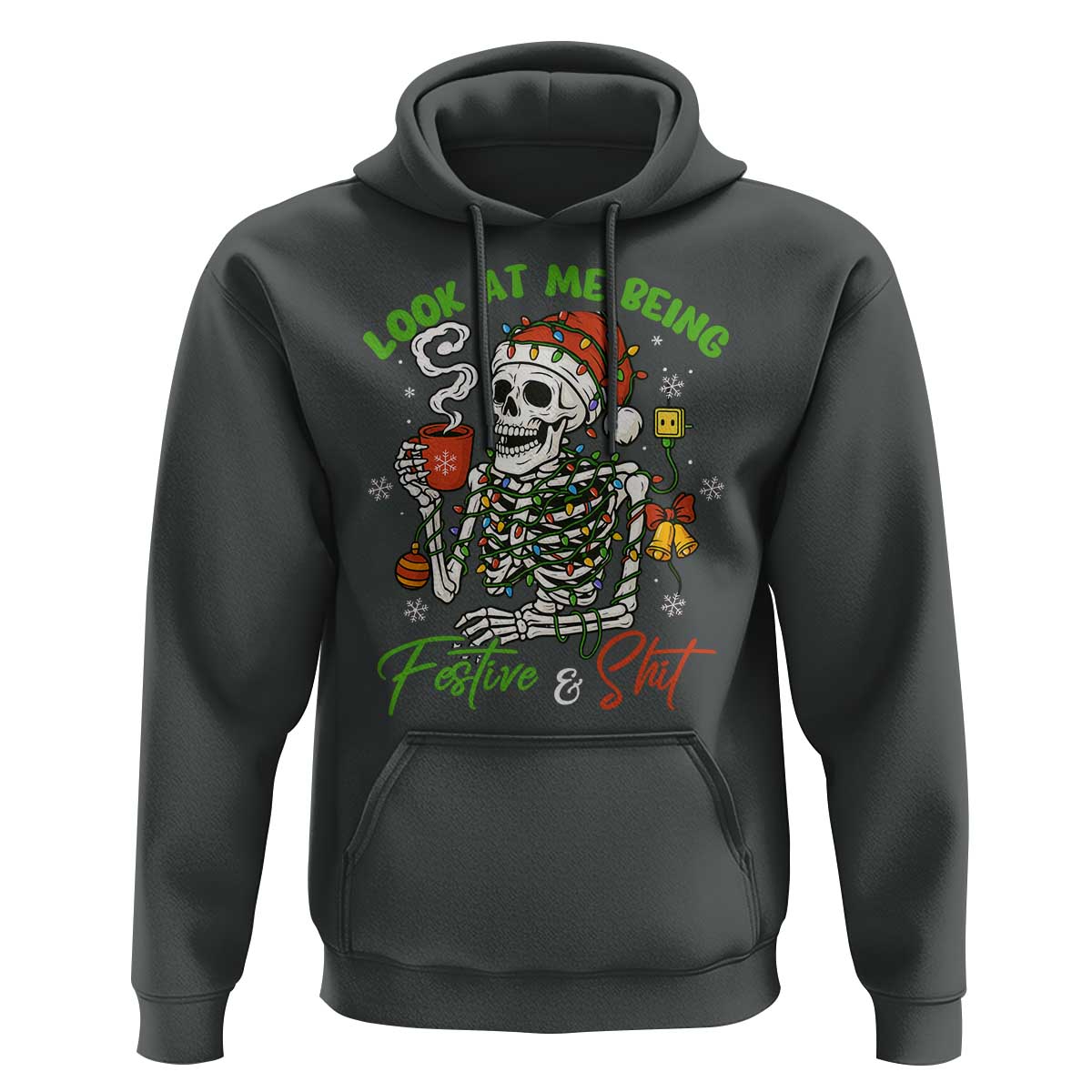 Look At Me Being Festive And Shit Hoodie Funny Christmas Skeleton - Wonder Print Shop