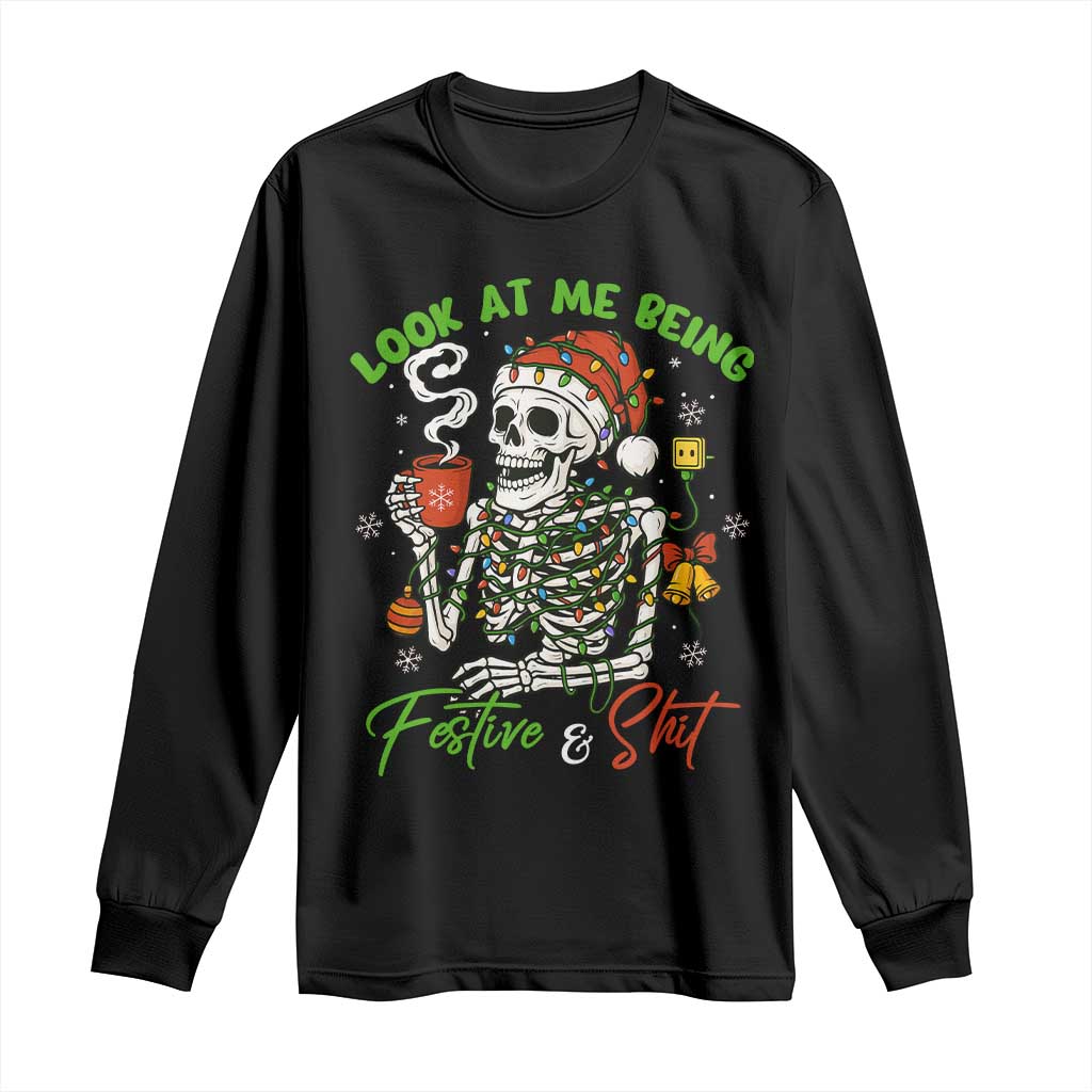Look At Me Being Festive And Shit Long Sleeve Shirt Funny Christmas Skeleton - Wonder Print Shop