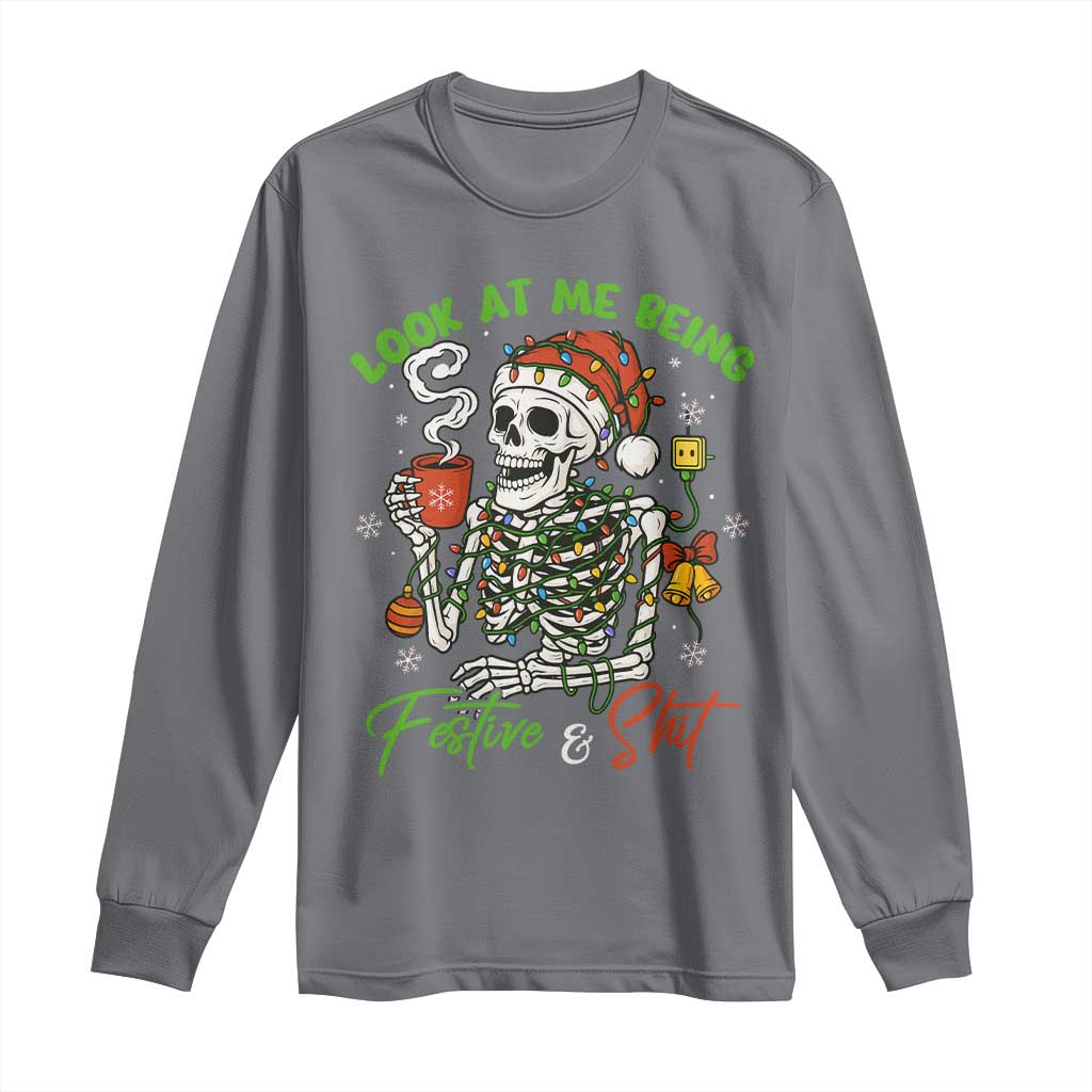 Look At Me Being Festive And Shit Long Sleeve Shirt Funny Christmas Skeleton - Wonder Print Shop
