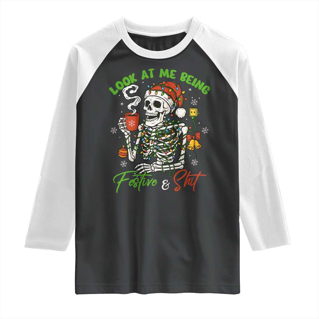 Look At Me Being Festive And Shit Raglan Shirt Funny Christmas Skeleton - Wonder Print Shop