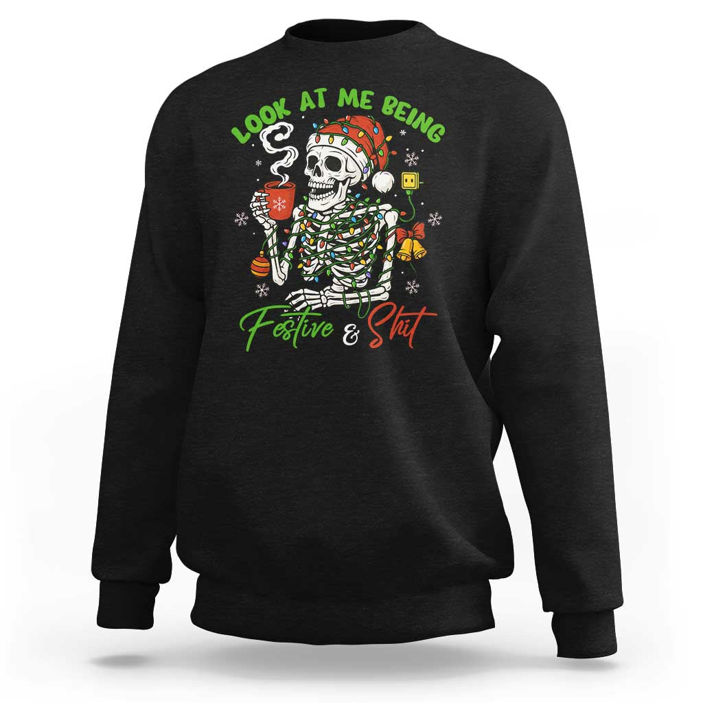 Look At Me Being Festive And Shit Sweatshirt Funny Christmas Skeleton - Wonder Print Shop