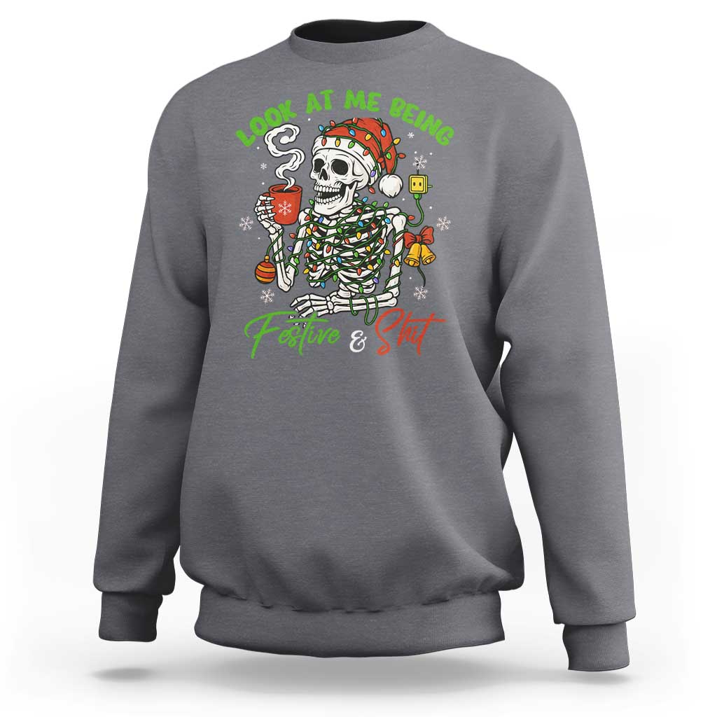 Look At Me Being Festive And Shit Sweatshirt Funny Christmas Skeleton - Wonder Print Shop