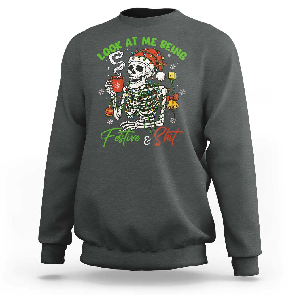 Look At Me Being Festive And Shit Sweatshirt Funny Christmas Skeleton - Wonder Print Shop