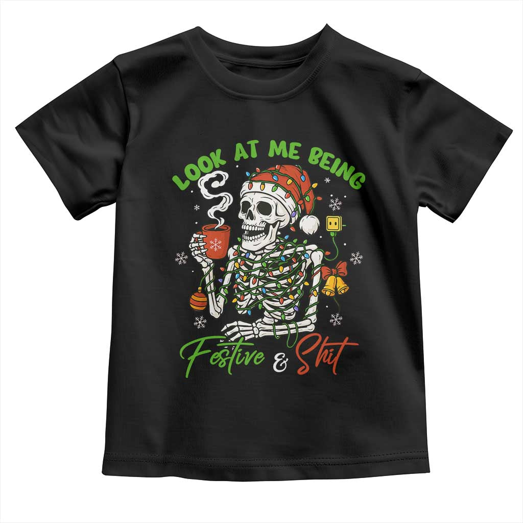 Look At Me Being Festive And Shit Toddler T Shirt Funny Christmas Skeleton - Wonder Print Shop