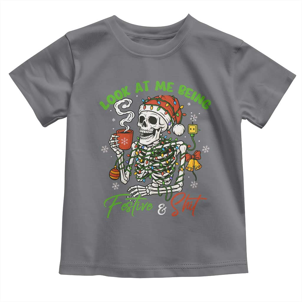 Look At Me Being Festive And Shit Toddler T Shirt Funny Christmas Skeleton - Wonder Print Shop