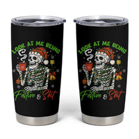 Look At Me Being Festive And Shit Tumbler Cup Funny Christmas Skeleton - Wonder Print Shop