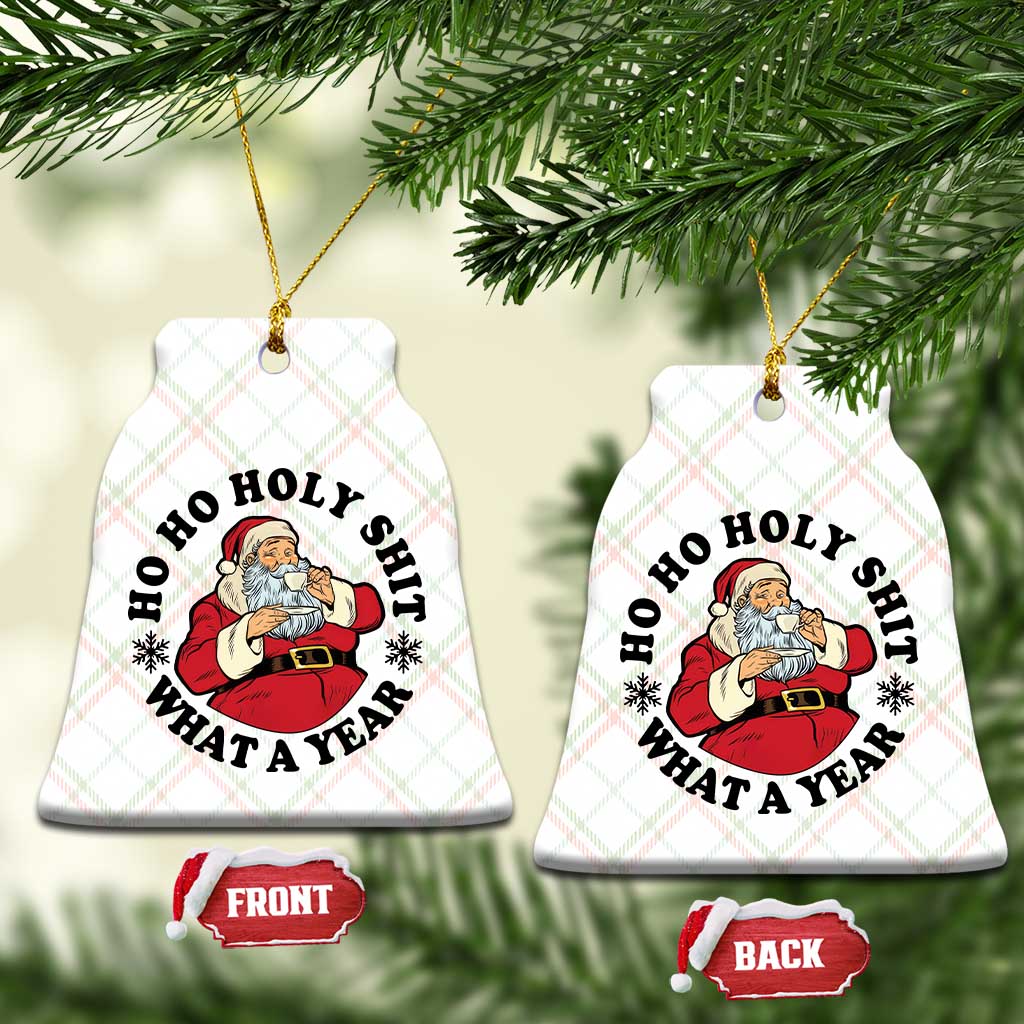 Ho Ho Holy Shit What A Year Ceramic Ornament Funny Christmas Santa - Wonder Print Shop