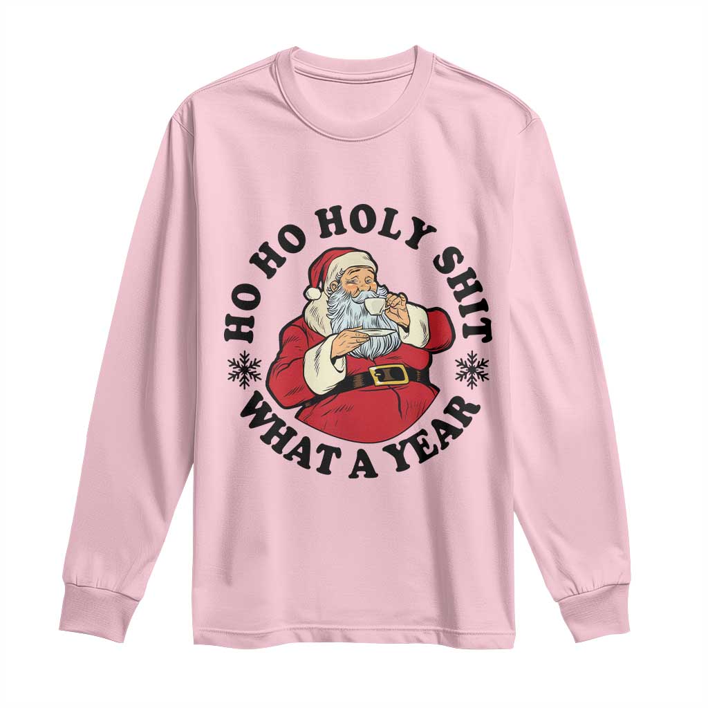 Ho Ho Holy Shit What A Year Long Sleeve Shirt Funny Christmas Santa - Wonder Print Shop