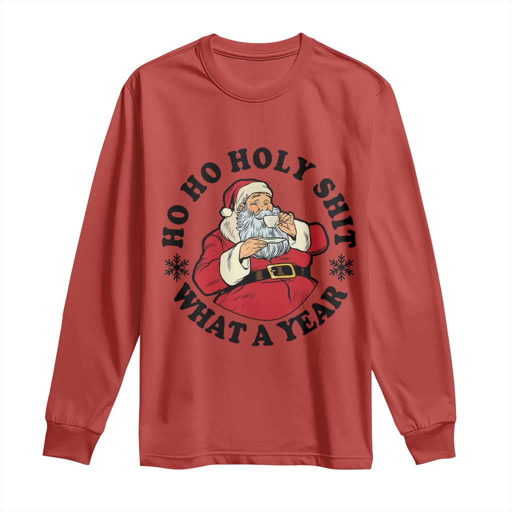 Ho Ho Holy Shit What A Year Long Sleeve Shirt Funny Christmas Santa - Wonder Print Shop